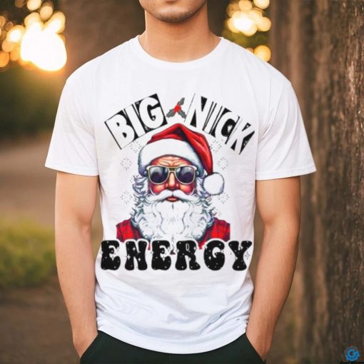 Big Nick Energy Sarcastic Christmas 2023 shirt