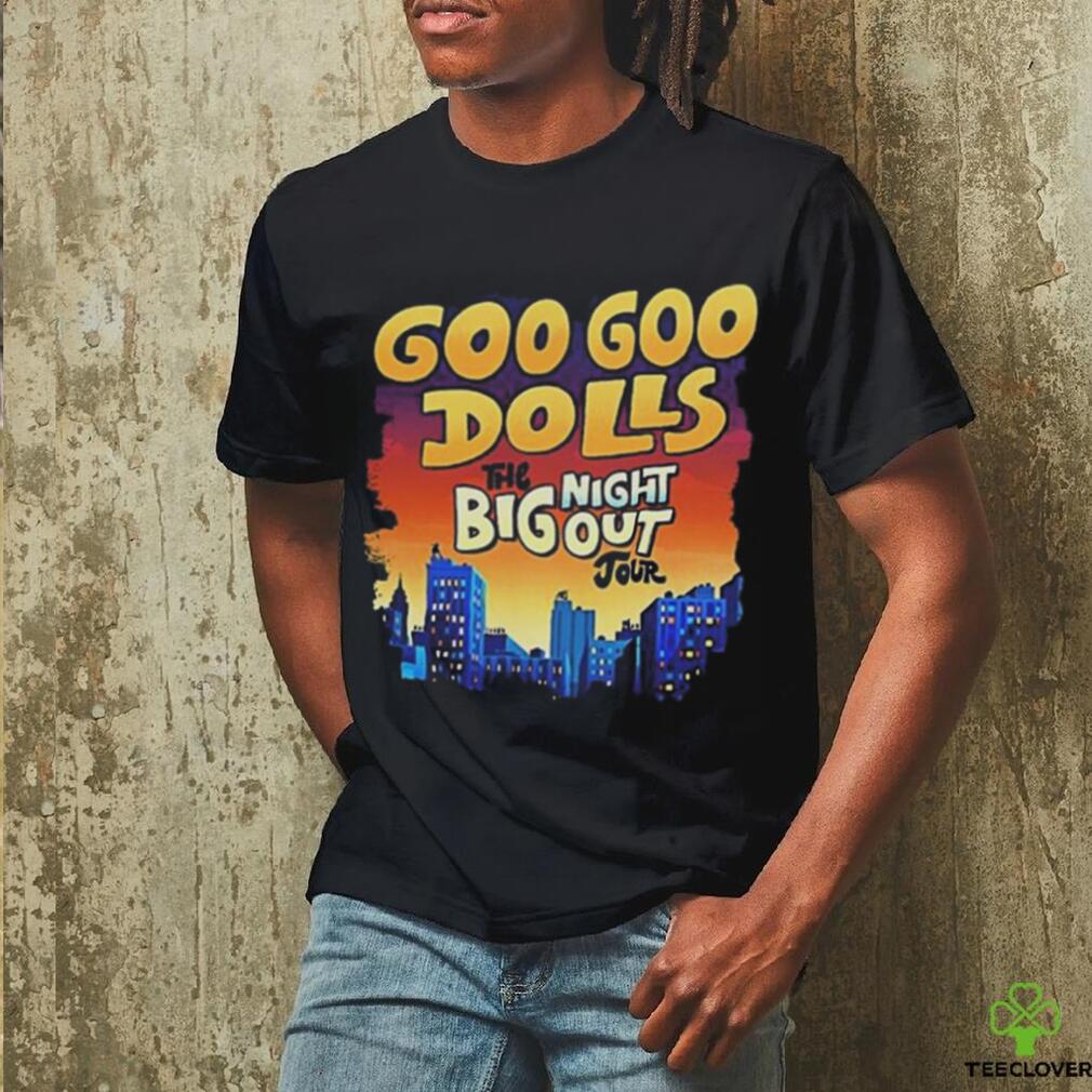 Big Night Out Tour Goo Goo Dolls Shirt Big Night Out Tour Goo Goo Dolls Shirt