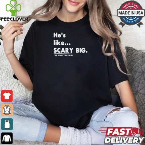 _Big Scary_ Travis Lee Scary Big Shirt