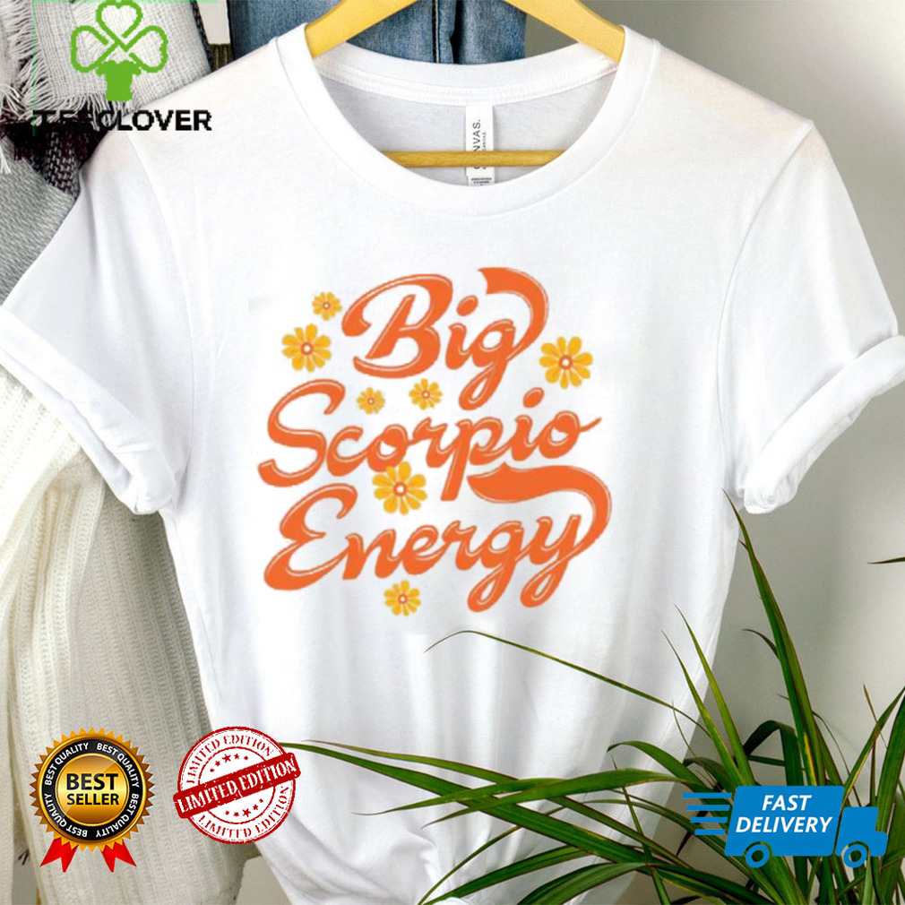 Big Scorpio Energy Vintage Zodiac Astrology Flower Funny T Shirt Big Scorpio Energy Vintage Zodiac Astrology Flower Funny T Shirt