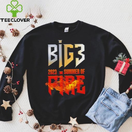 Big3 2023 summer of fire t hoodie, sweater, longsleeve, shirt v-neck, t-shirt