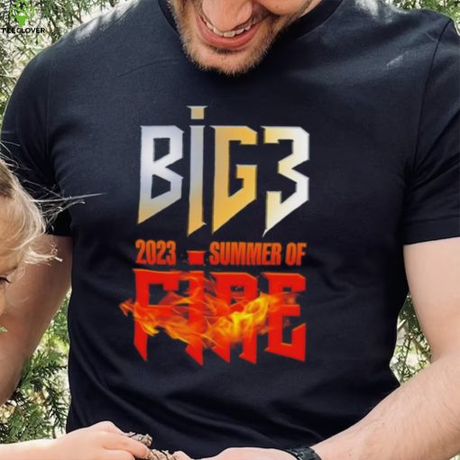 Big3 2023 summer of fire t hoodie, sweater, longsleeve, shirt v-neck, t-shirt