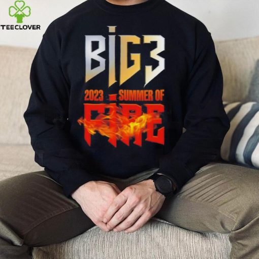 Big3 2023 summer of fire t hoodie, sweater, longsleeve, shirt v-neck, t-shirt