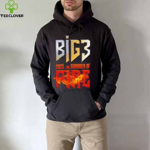 Big3 2023 summer of fire t hoodie, sweater, longsleeve, shirt v-neck, t-shirt