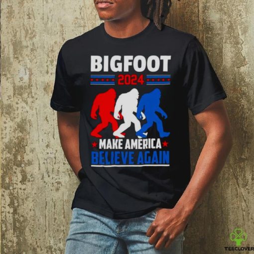 Bigfoot 2024 make America Believe again hoodie, sweater, longsleeve, shirt v-neck, t-shirt