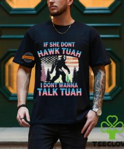 Bigfoot If She Don’t Hawk Tuah I Don’t Wanna Talk Tuah Shirt