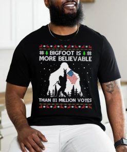 Bigfoot Is More Believable than 81 million votes christmas shirt 3 Bigfoot Is More Believable than 81 million votes christmas shirt