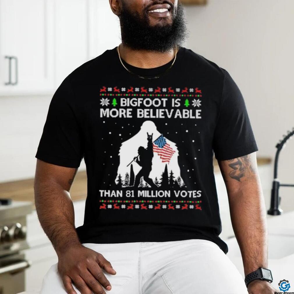 Bigfoot Is More Believable than 81 million votes christmas shirt Bigfoot Is More Believable than 81 million votes christmas shirt
