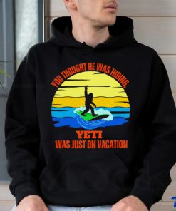 Bigfoot Surfing you thought he was hiding Yeti was just on vacation vintage shirt
