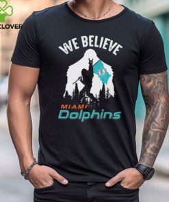 Bigfoot We Believe Miami Dolphins 2024 shirt