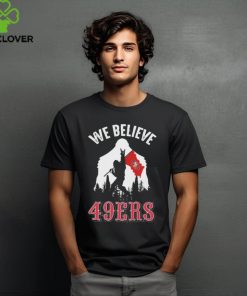 Bigfoot We Believe San Francisco 49ers 2024 hoodie, sweater, longsleeve, shirt v-neck, t-shirt