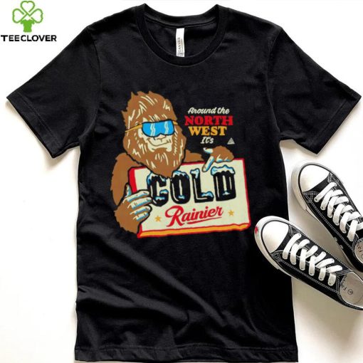 Bigfoot around the North West it’s Cold Rainier beer shirt