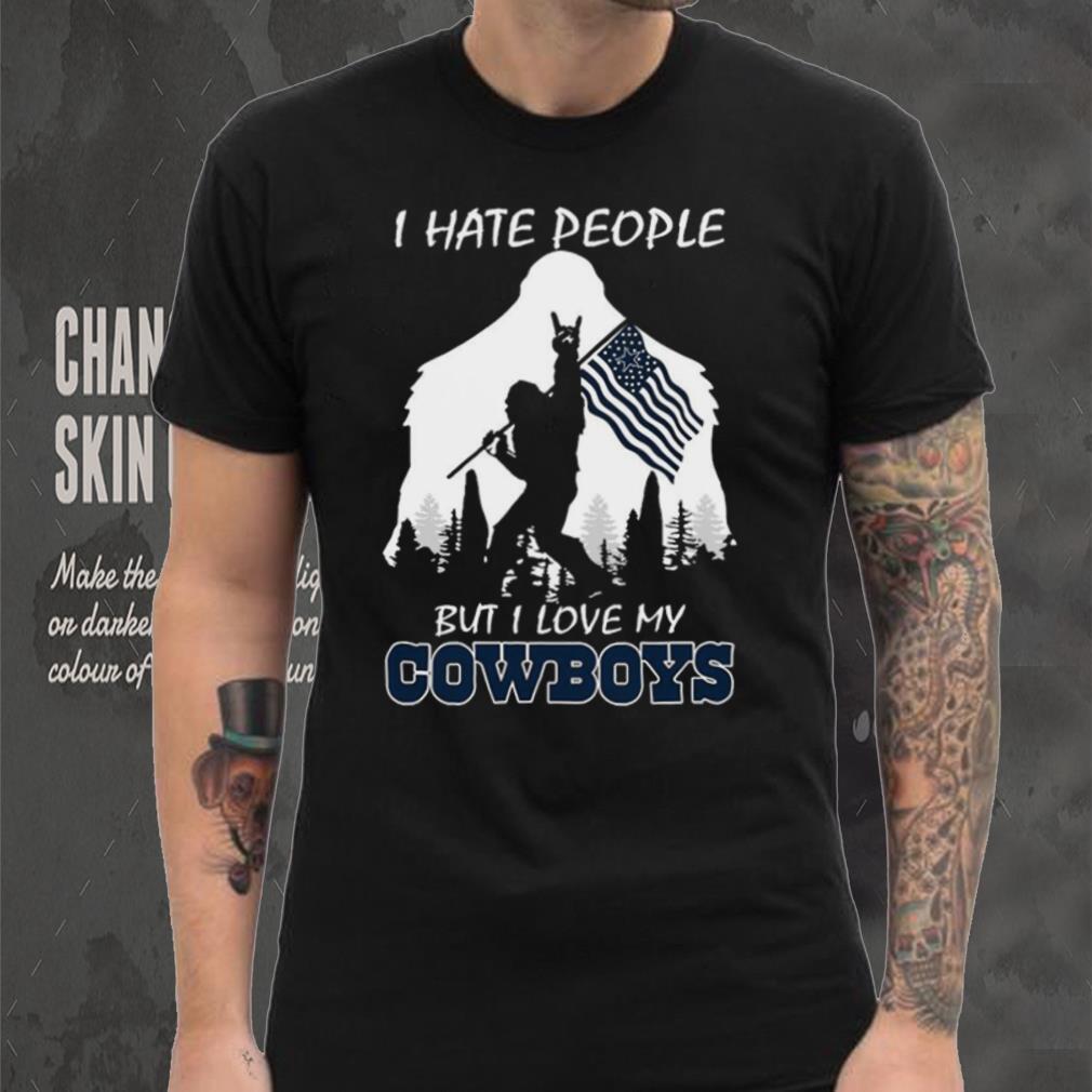 Bigfoot flag I hate people but I love my Dallas Cowboys shirt Bigfoot flag I hate people but I love my Dallas Cowboys shirt
