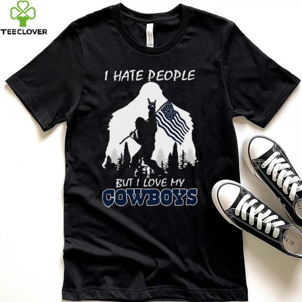 Bigfoot flag I hate people but I love my Dallas Cowboys shirt Bigfoot flag I hate people but I love my Dallas Cowboys shirt