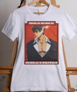 Bigolas Dickolas Nicholas D.Wolfwood Shirt
