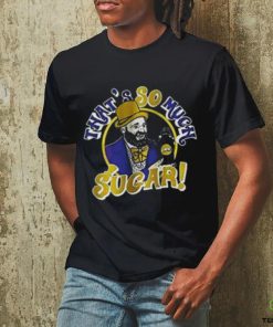 Bikes Tom Segura That’s So Much Sugar Shirt