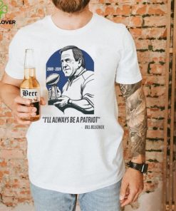 Bill Belichick I Will Always Be A Patriot Shirt