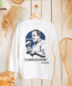 Bill Belichick I Will Always Be A Patriot Shirt