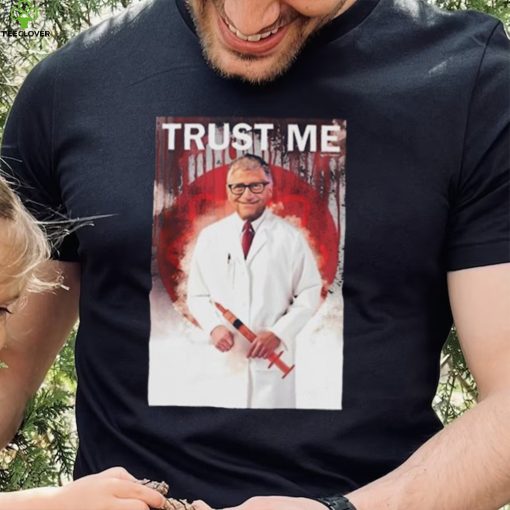 Bill Gates Trust Me Shirt