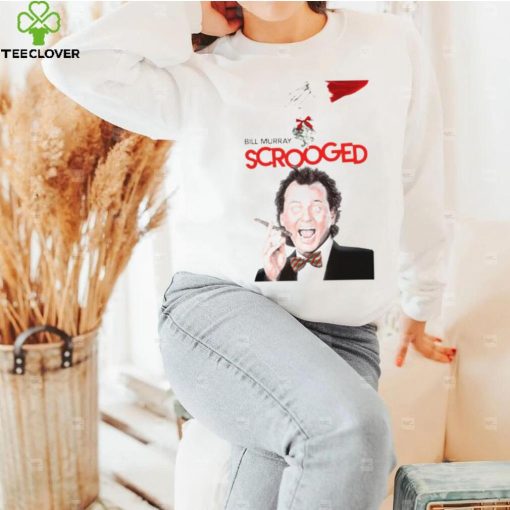 Bill Murray Scrooged Movie For Christmas hoodie, sweater, longsleeve, shirt v-neck, t-shirt