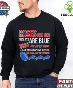 Bills roses red violets blue the NY Jets suck the Dolphins do too shirt