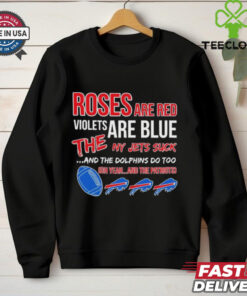 Bills roses red violets blue the NY Jets suck the Dolphins do too shirt