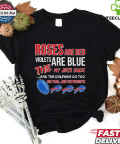 Bills roses red violets blue the NY Jets suck the Dolphins do too shirt