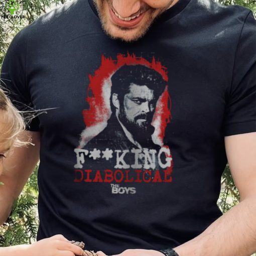 Billy Butcher Diabolical Catchphrase The Boys Herogasm Superhero Tv Show shirt