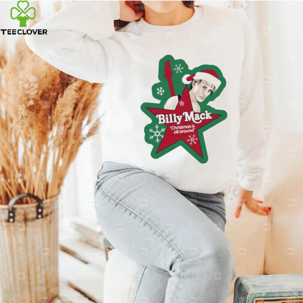 Billy Mack Christmas Is All Around Shirt Billy Mack Christmas Is All Around Shirt