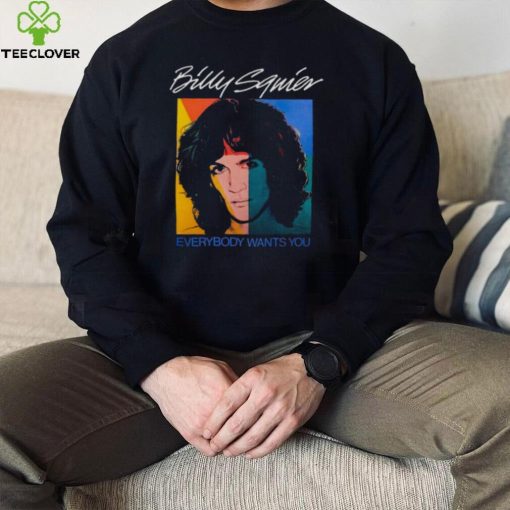 Billy Squier Everybody Wants You hoodie, sweater, longsleeve, shirt v-neck, t-shirt