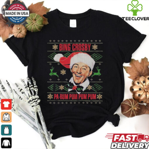Bing Crosby Pa Rum Pum Pum Pum Ugly Christmas T shirts