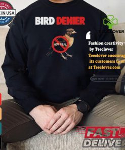 Bird Denier Not Real T shirt