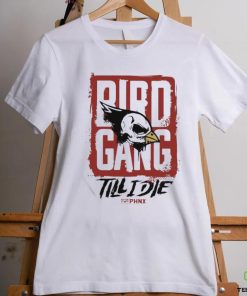 Bird Gang Till I Die Shirt