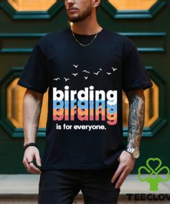 Birding Is For Everyone Shirt 1 Birding Is For Everyone Shirt