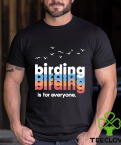 Birding Is For Everyone Shirt 2 Birding Is For Everyone Shirt