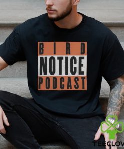 Birdland Sports Shop Bird Notice Podcast T Shirt