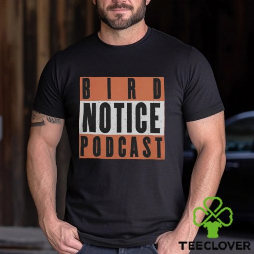 Birdland Sports Shop Bird Notice Podcast T Shirt