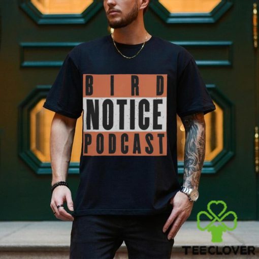 Birdland Sports Shop Bird Notice Podcast T Shirt