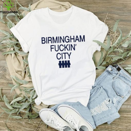 Birmingham fuckin’ city 2023 shirt
