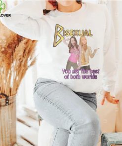 Bisexual You Get The Best Of Both Worlds Shirt