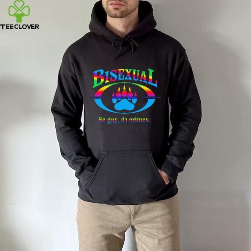 Bisexual be gay do crimes pride hoodie, sweater, longsleeve, shirt v-neck, t-shirt