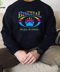 Bisexual be gay do crimes pride hoodie, sweater, longsleeve, shirt v-neck, t-shirt