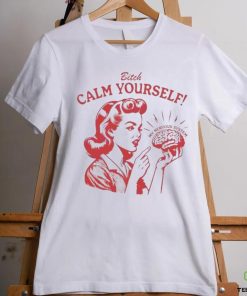 Bitch Calm Yourself My Nervous System hoodie, sweater, longsleeve, shirt v-neck, t-shirt