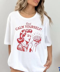 Bitch Calm Yourself My Nervous System hoodie, sweater, longsleeve, shirt v-neck, t-shirt