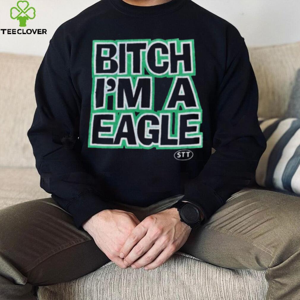 Bitch Im A Eagle T Shirt For Unisex Bitch Im A Eagle T Shirt For Unisex