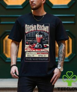 Bitchin Kitchen The Wayfarer Costa Mesa CA May 13 2024 Concert Shirt