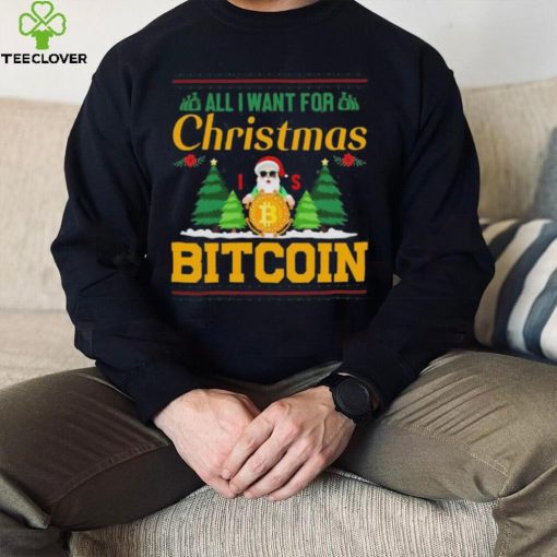 Bitcoin All I Want For Christmas Bitcoin Ugly Christmas 2022 Shirt