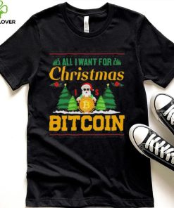 Bitcoin All I Want For Christmas Bitcoin Ugly Christmas 2022 Shirt