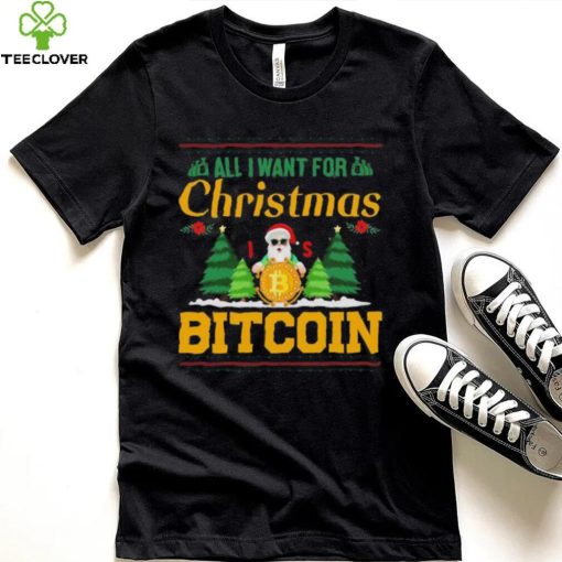 Bitcoin All I Want For Christmas Bitcoin Ugly Christmas 2022 Shirt