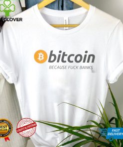 Bitcoin Because Fuck Banks hoodie, sweater, longsleeve, shirt v-neck, t-shirt